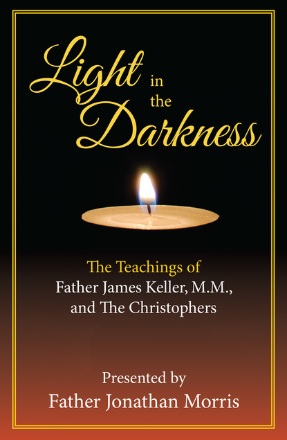 Presented by Father Jonathan Morris - Light in the Darkness