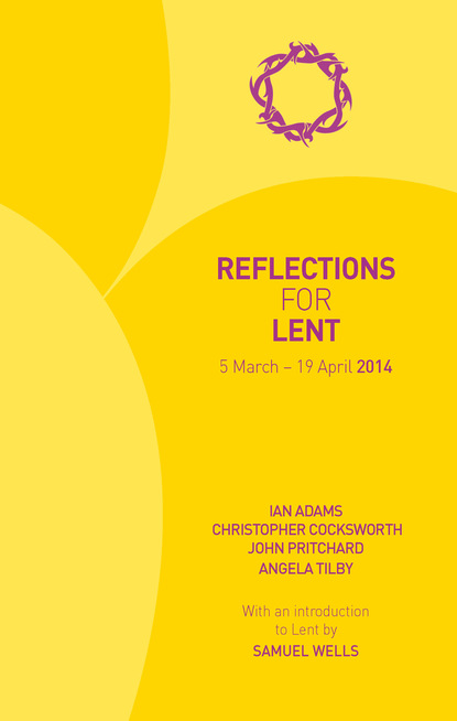 Ian Adams - Reflections for Lent 2014