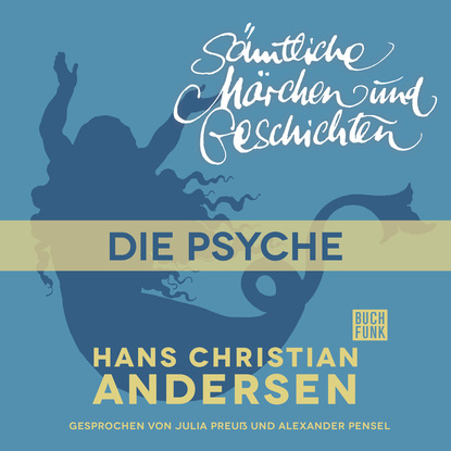 H. C. Andersen: S?mtliche M?rchen und Geschichten, Die Psyche