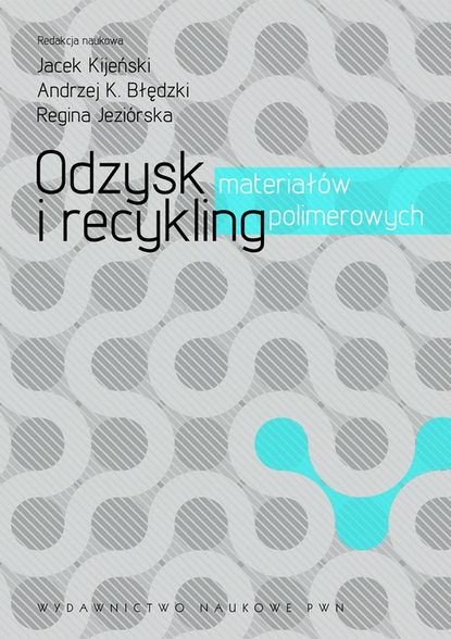 Jacek Kijeński - Odzysk i recykling materiałów polimerowych