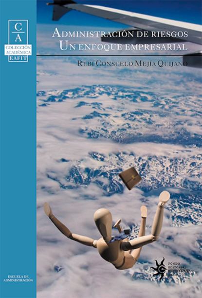 Rubi Consuel Mejía Quijano - Administración de riesgos: Un enfoque empresarial