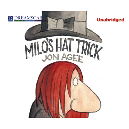 Jon Agee — Milo's Hat Trick (Unabridged)