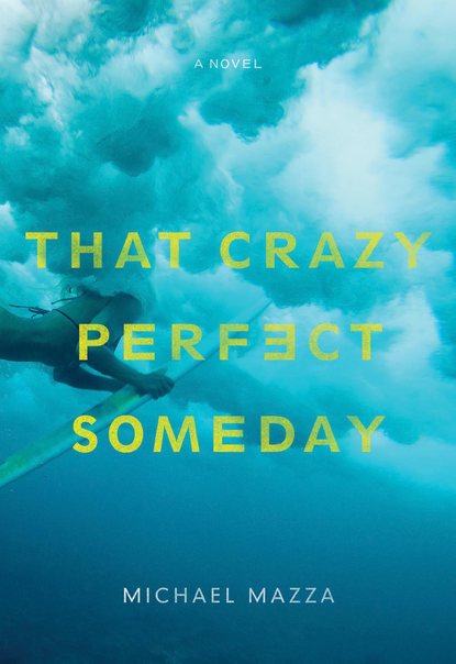 Michael Mazza - That Crazy Perfect Someday