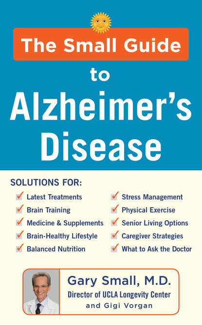 Gary Small - The Small Guide to Alzheimer's Disease