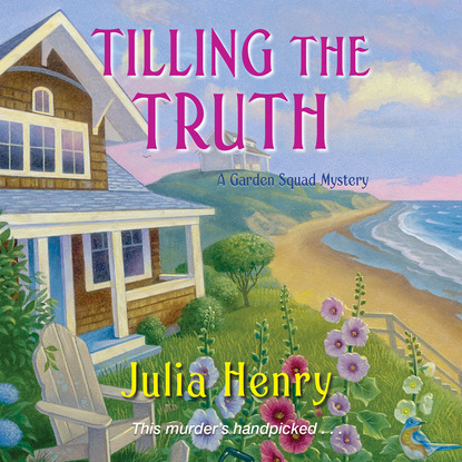 Tilling the Truth (Unabridged) - Julia Henry