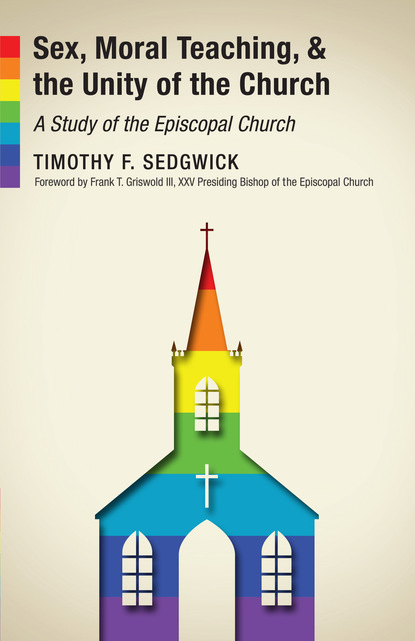 Timothy F. Sedgwick - Sex, Moral Teaching, and the Unity of the Church