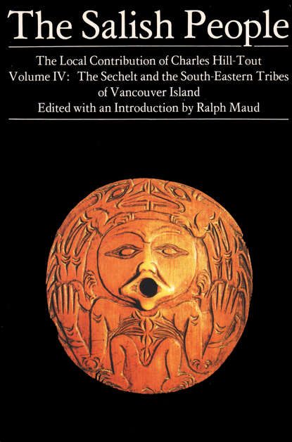 Charles Hill-Tout - The Salish People: Volume IV