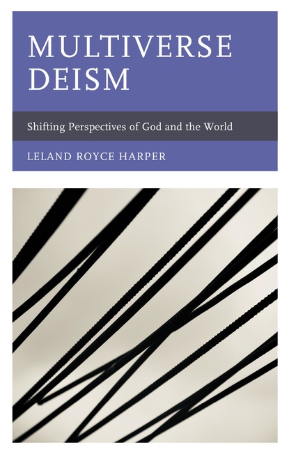 Leland Royce Harper - Multiverse Deism