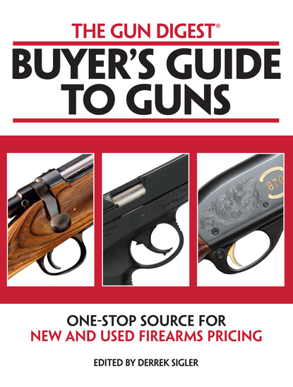 Ken Ramage - The Gun Digest Buyers' Guide to Guns