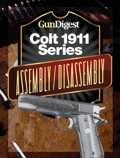 J.B. Wood - Gun Digest Colt 1911 Assembly/Disassembly Instructions