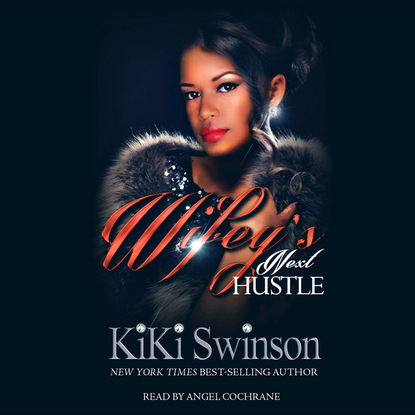 Wifey's Next Hustle - Wifey's Next Hustle 1 (Unabridged) - KiKi Swinson