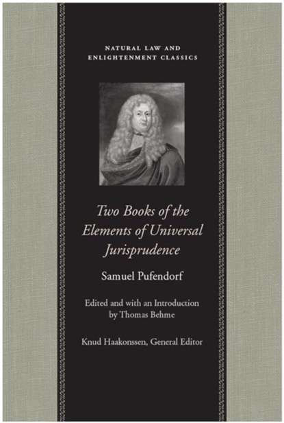 Samuel Pufendorf - Two Books of the Elements of Universal Jurisprudence