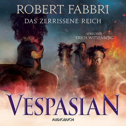 Robert  Fabbri - Das zerrissene Reich - Vespasian 7 (Ungekürzt)