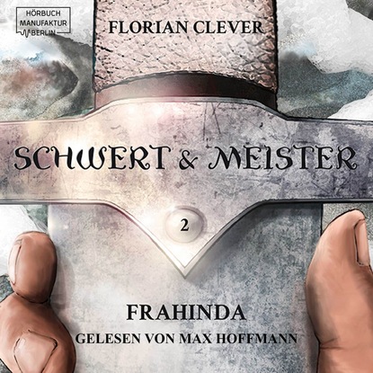 Frahinda - Schwert & Meister, Band 2 - Florian Clever