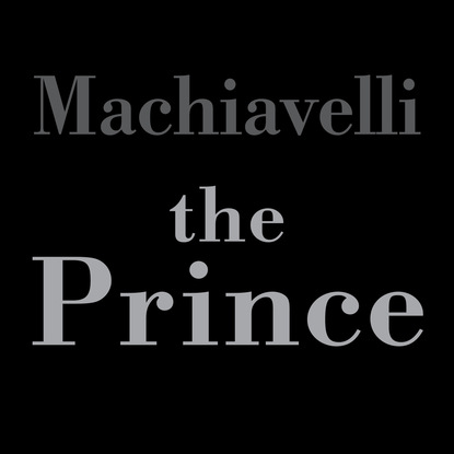 Niccolo Macchiavelli — The Prince (Unabridged)