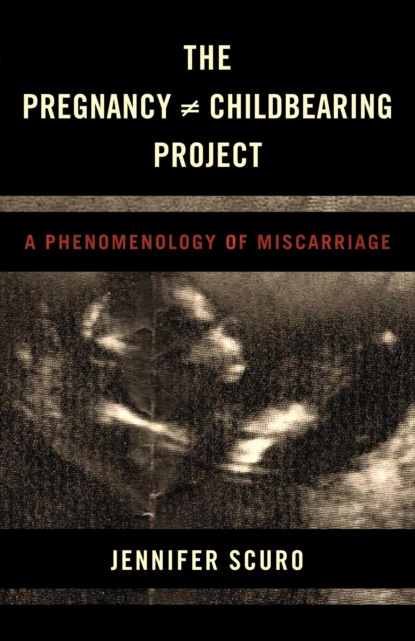 Jennifer Scuro - The Pregnancy [does-not-equal] Childbearing Project