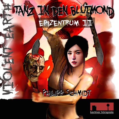 

Violent Earth - Epizentrum, 1: Violent Earth Prequel, Folge 2: Tanz in den Blutmond (ungekürzt)