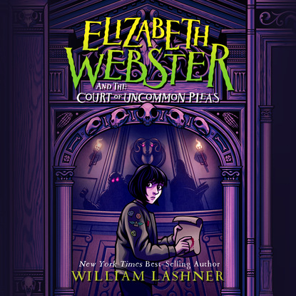 William Lashner — Elizabeth Webster and the Court of Uncommon Pleas - Elizabeth Webster, Book 1 (Unabridged)