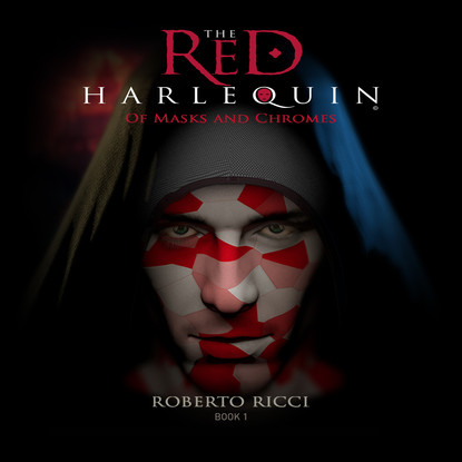 

Of Masks and Chromes - The Red Harlequin, Book 1 (Unabridged)