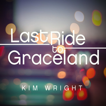 

Last Ride to Graceland (Unabridged)