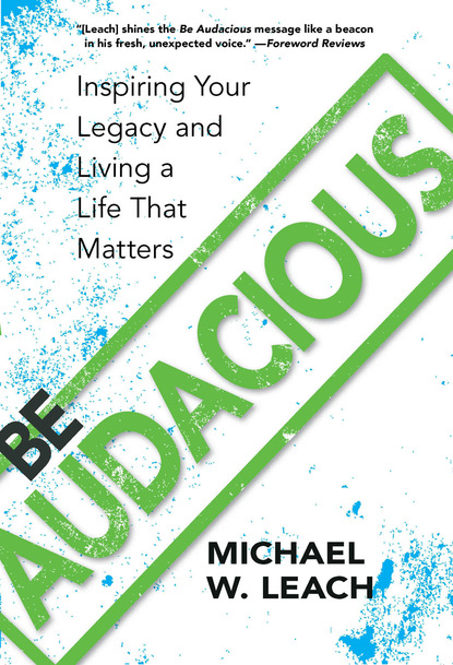 Michael W. Leach - Be Audacious