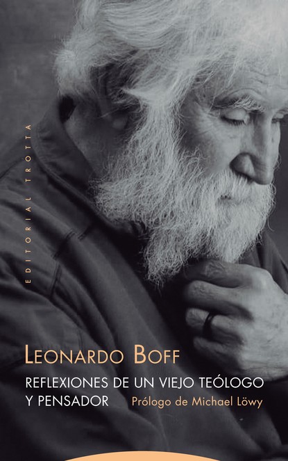 Leonardo Boff - Reflexiones de un viejo teólogo y pensador
