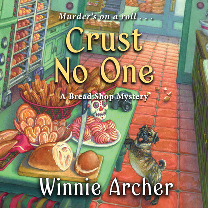 Winnie Archer — Crust No One - A Bread Shop Mystery, Book 2 (Unabridged)