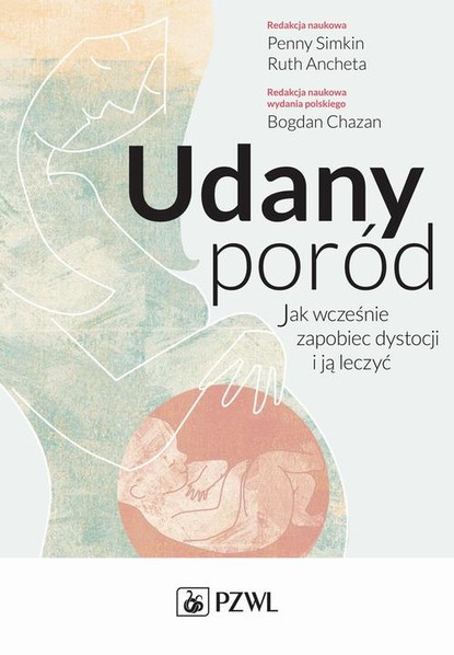 Группа авторов - Udany poród. Jak wcześnie zapobiec dystocji i ją leczyć