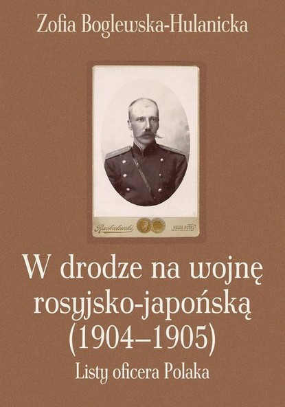 Zofia Boglewska-Hulanicka - W drodze na wojnę rosyjsko-japońską (1904-1905)