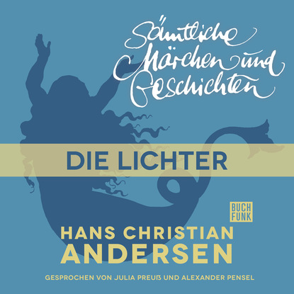 Ганс Христиан Андерсен - H. C. Andersen: Sämtliche Märchen und Geschichten, Die Lichter