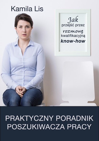 Kamila Lis - Jak przejść przez rozmowę kwalifikacyjną know-how