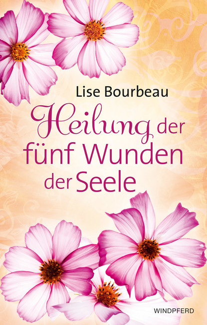 Lise Bourbeau — Heilung der f?nf Wunden der Seele