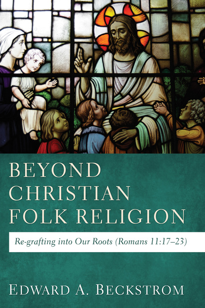 Edward A. Beckstrom - Beyond Christian Folk Religion