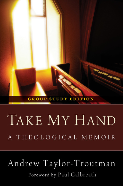 

Take My Hand: A Theological Memoir