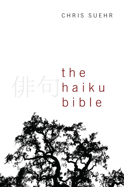 Christopher Jay Suehr - The Haiku Bible