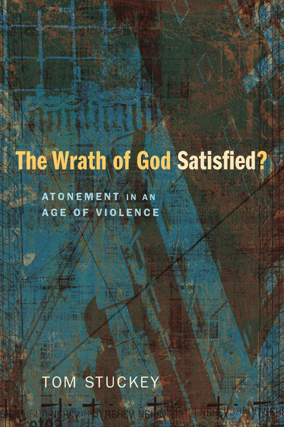 Tom Stuckey - The Wrath of God Satisfied?