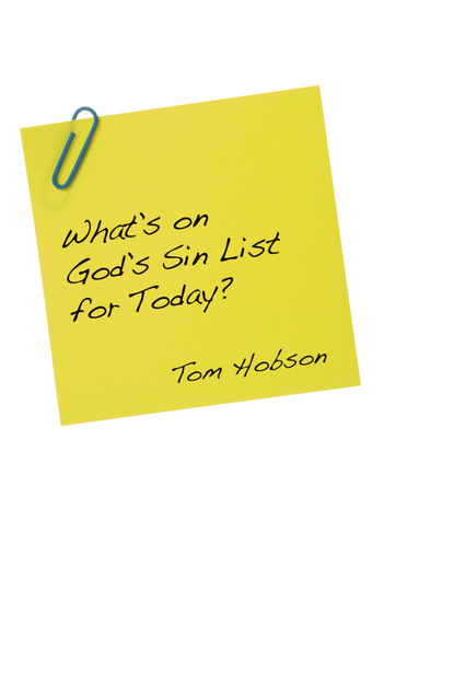 Tom Hobson - What’s On God’s Sin List for Today?