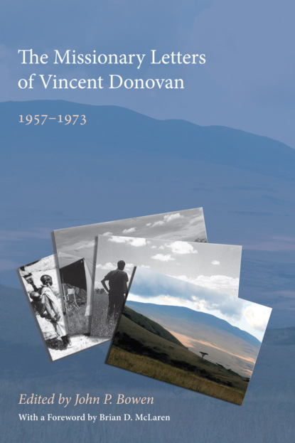 Группа авторов - The Missionary Letters of Vincent Donovan