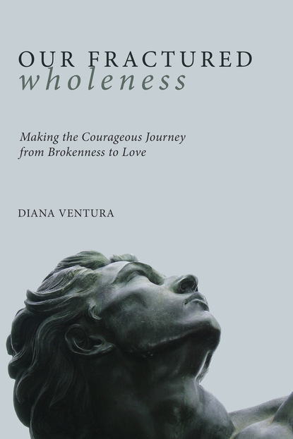 Diana Ventura - Our Fractured Wholeness