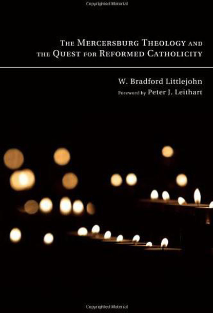 The Mercersburg Theology and the Quest for Reformed Catholicity