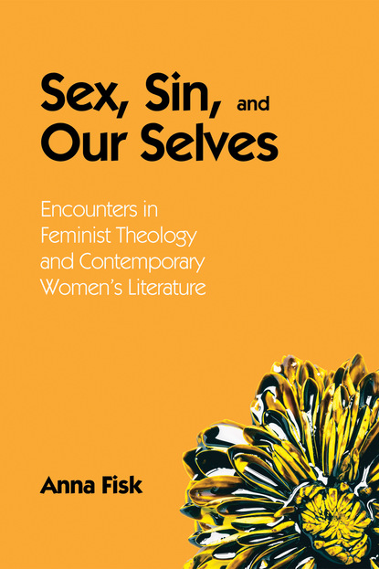 Anna Fisk - Sex, Sin, and Our Selves