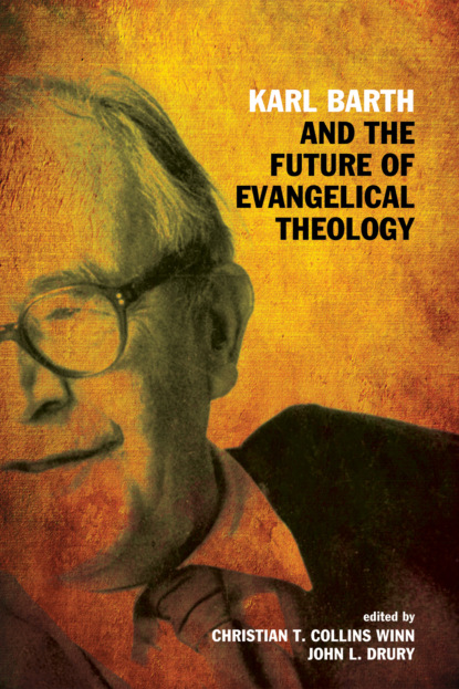 Группа авторов - Karl Barth and the Future of Evangelical Theology