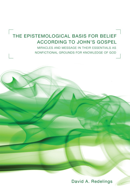 David A. Redelings - The Epistemological Basis for Belief according to John’s Gospel