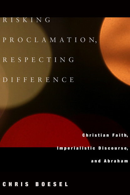 Chris Boesel - Risking Proclamation, Respecting Difference