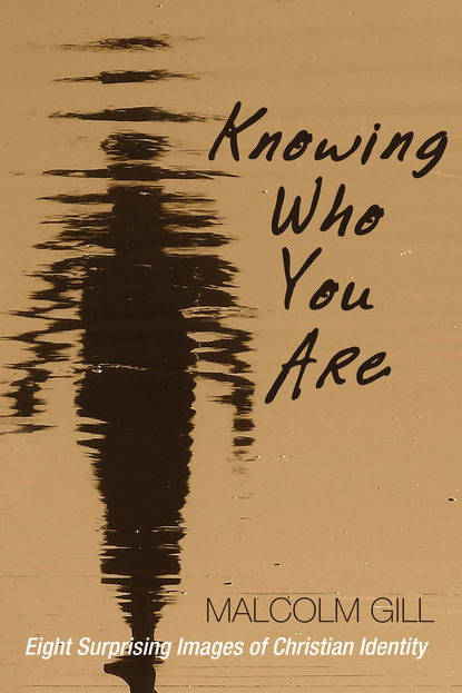 Malcolm J. Gill - Knowing Who You Are