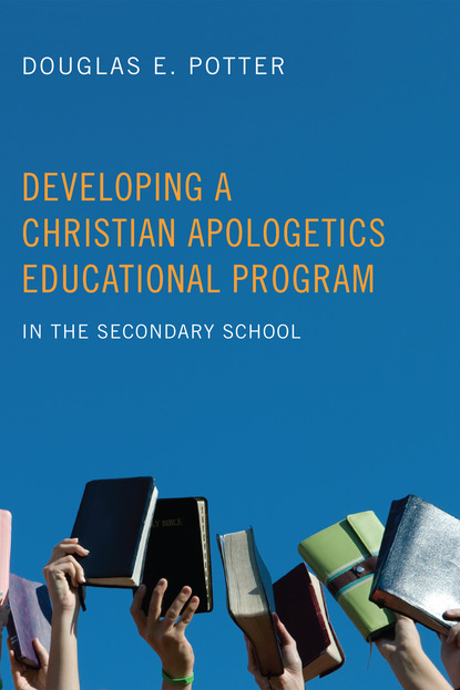 Douglas E. Potter - Developing a Christian Apologetics Educational Program