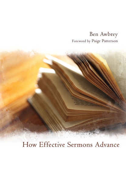 Ben Awbrey - How Effective Sermons Advance