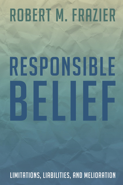 Robert M. Frazier - Responsible Belief