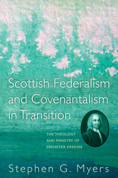 Stephen G. Myers - Scottish Federalism and Covenantalism in Transition