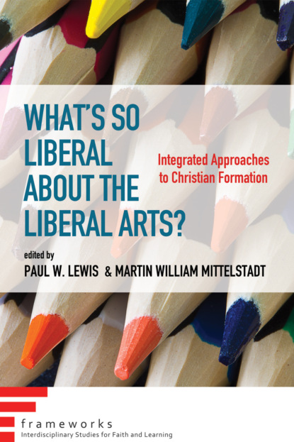 

What’s So Liberal about the Liberal Arts
